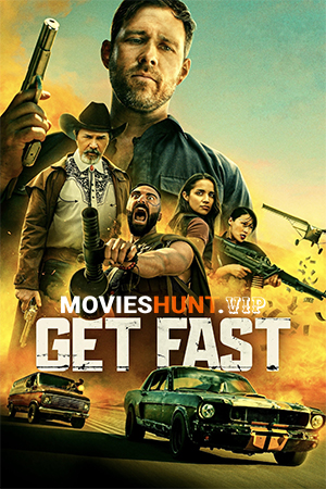 Get Fast (2024) BluRay Dual Audio [Hindi ORG. + English] Full Movie 480p [300MB] | 720p [850MB] | 1080p [1.7GB]